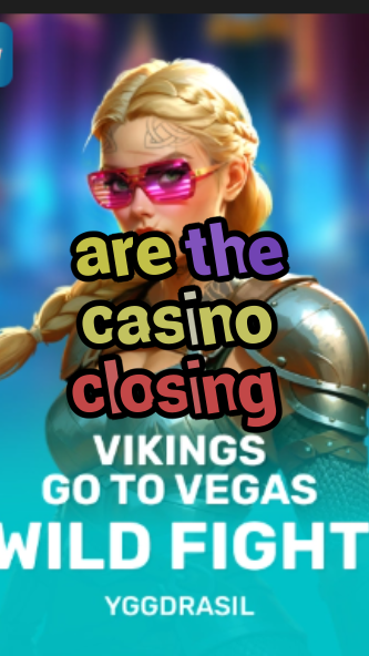 are the casino closing-fqqjrm9vrme7zzjgfjql.com