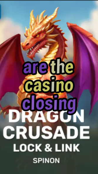 are the casino closing-fqqjrm9vrme7zzjgfjql.com