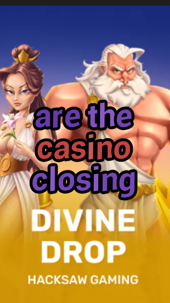 are the casino closing-fqqjrm9vrme7zzjgfjql.com